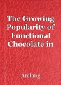 The Growing Popularity of Functional Chocolate in Modern Wellness