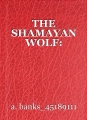 THE SHAMAYAN WOLF: