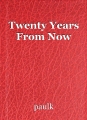 Twenty Years From Now