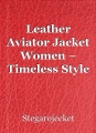 Leather Aviator Jacket Women – Timeless Style for Every Season