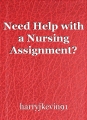 Need Help with a Nursing Assignment?