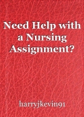 Need Help with a Nursing Assignment?