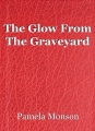 The Glow From The Graveyard